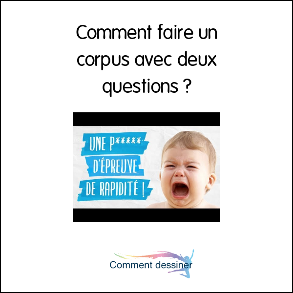 Comment faire un corpus avec deux questions